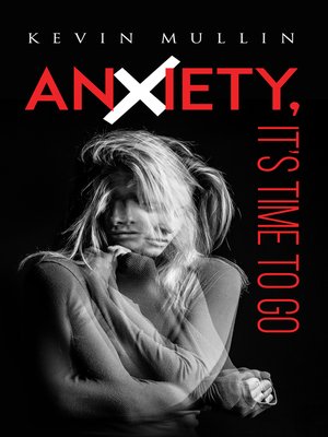 cover image of Anxiety, It's Time to Go